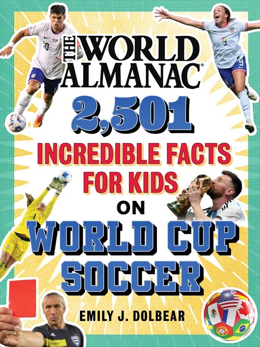 Title details for The World Almanac 2,501 Incredible Facts for Kids on World Cup Soccer by Emily J. Dolbear - Wait list